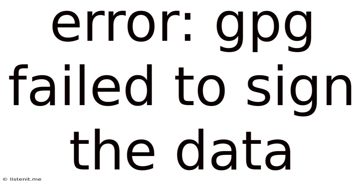 Error: Gpg Failed To Sign The Data