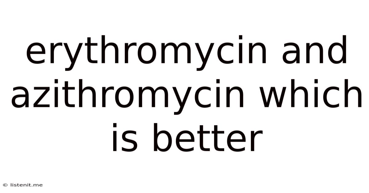 Erythromycin And Azithromycin Which Is Better
