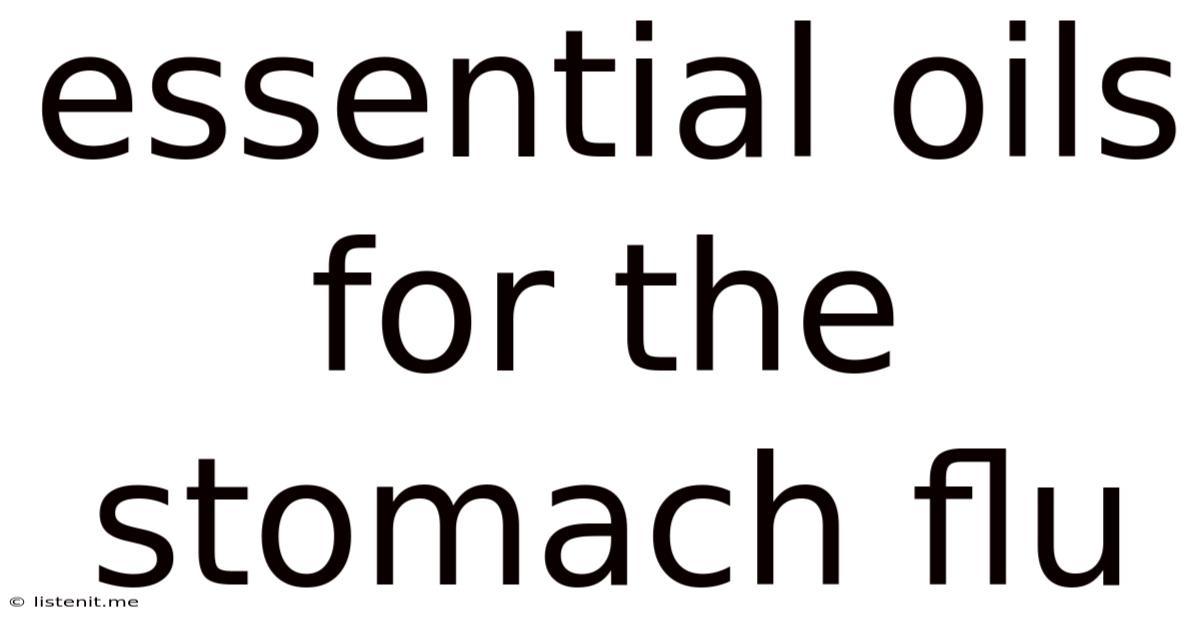 Essential Oils For The Stomach Flu