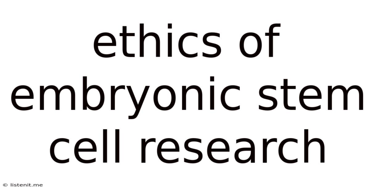 Ethics Of Embryonic Stem Cell Research