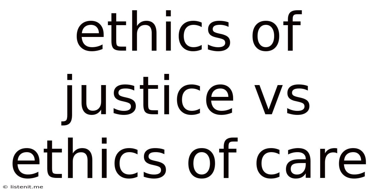 Ethics Of Justice Vs Ethics Of Care