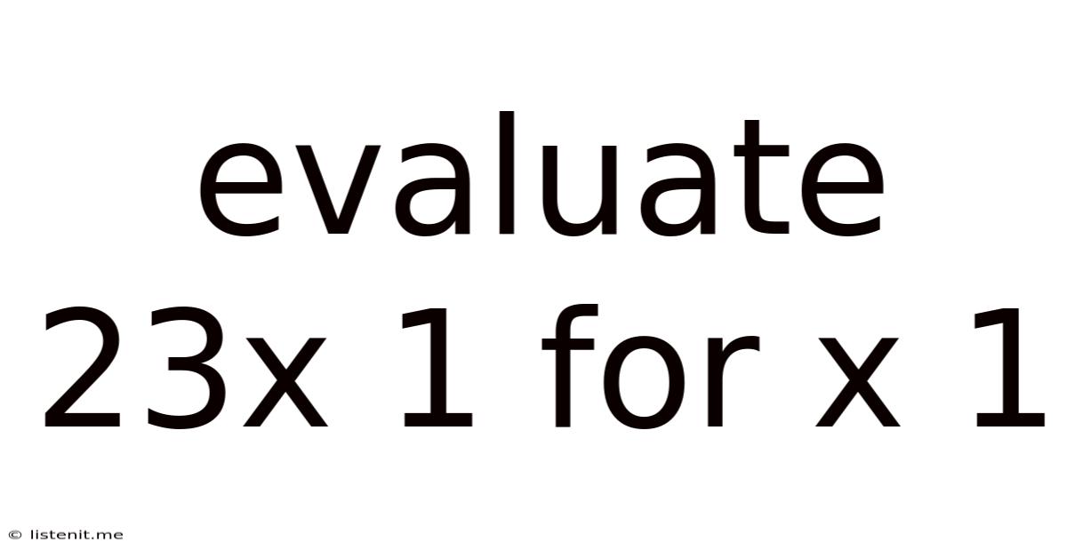 Evaluate 23x 1 For X 1