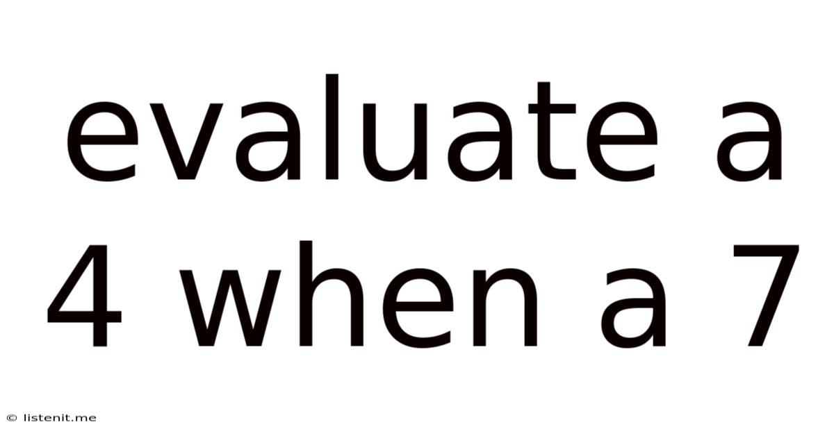 Evaluate A 4 When A 7
