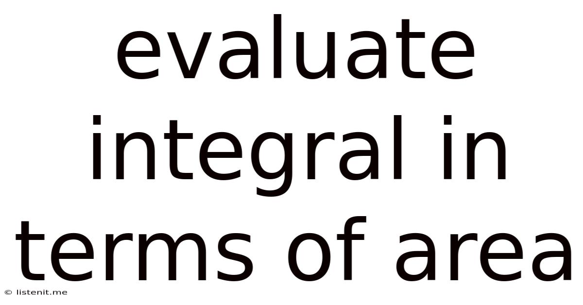 Evaluate Integral In Terms Of Area