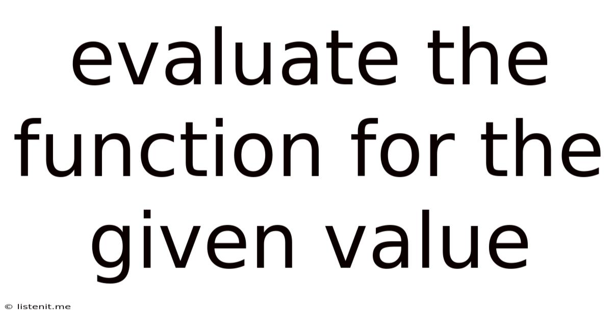 Evaluate The Function For The Given Value