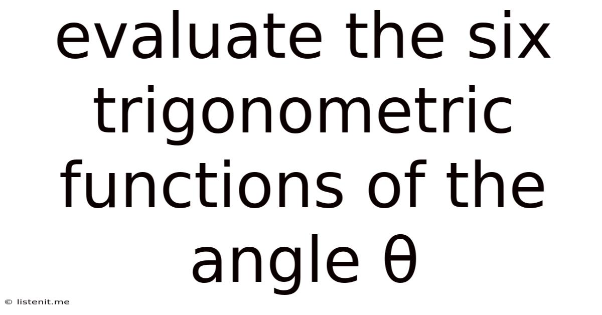 Evaluate The Six Trigonometric Functions Of The Angle Θ