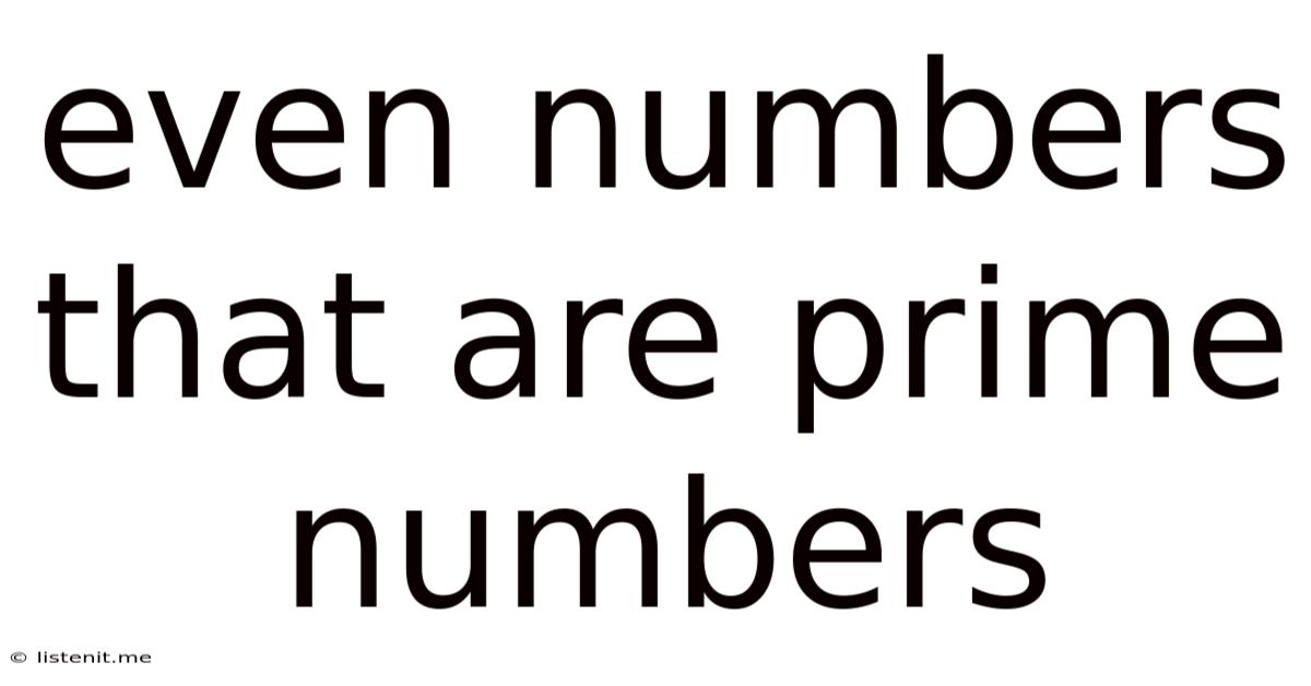 Even Numbers That Are Prime Numbers
