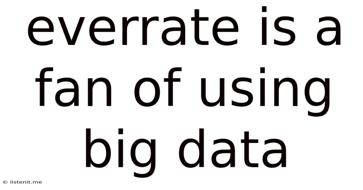 Everrate Is A Fan Of Using Big Data