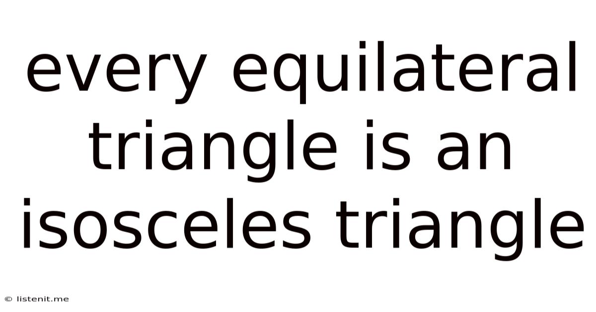 Every Equilateral Triangle Is An Isosceles Triangle
