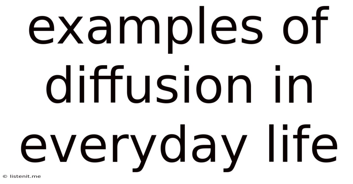 Examples Of Diffusion In Everyday Life