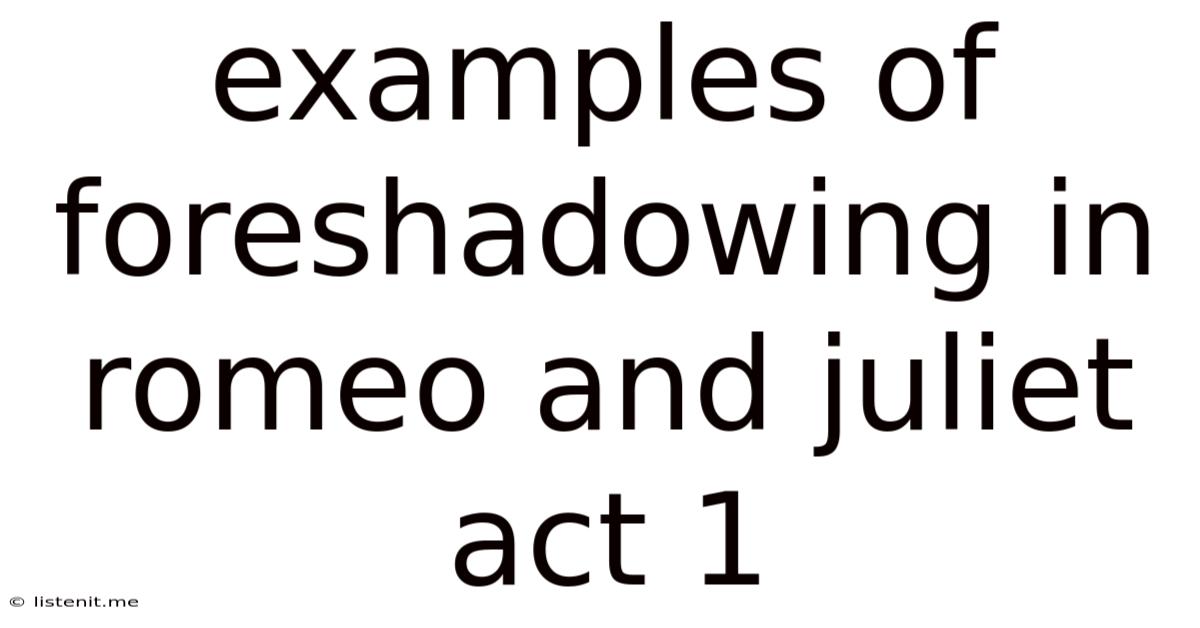 Examples Of Foreshadowing In Romeo And Juliet Act 1