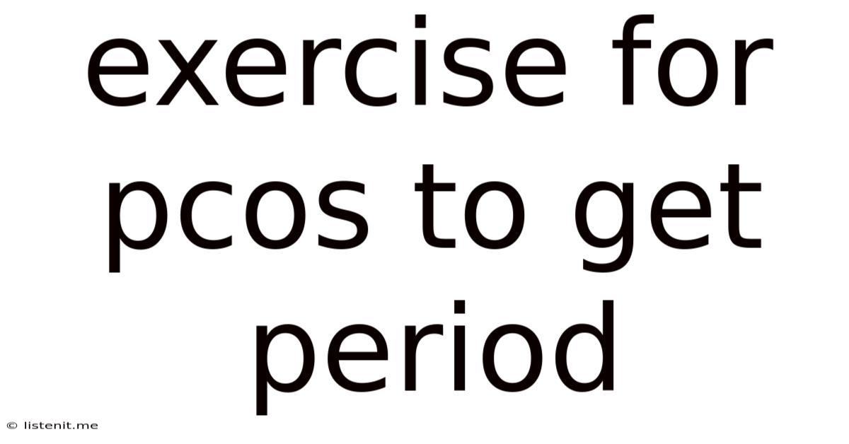 Exercise For Pcos To Get Period