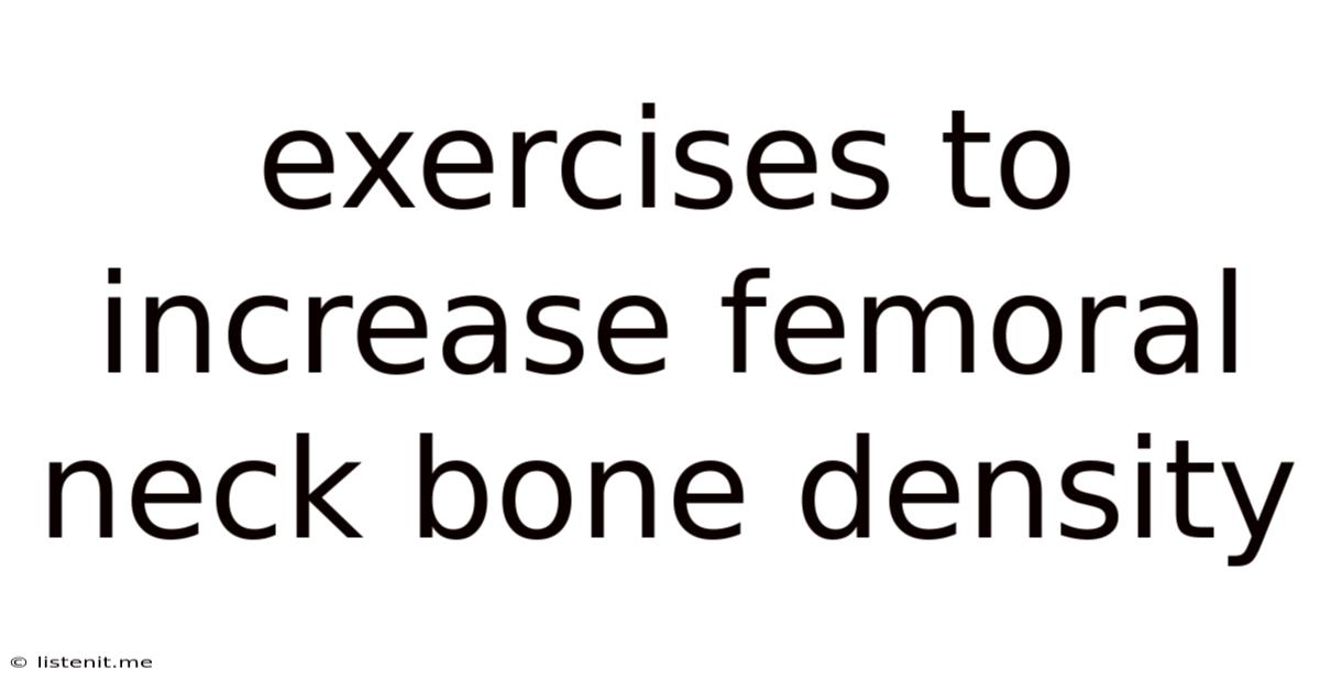 Exercises To Increase Femoral Neck Bone Density