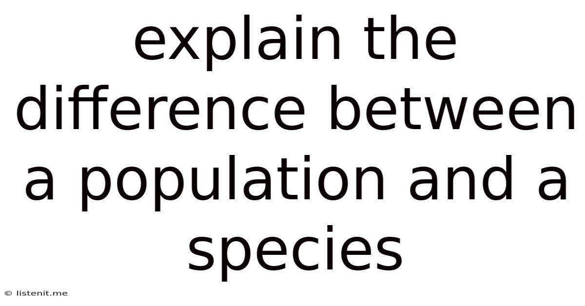 Explain The Difference Between A Population And A Species