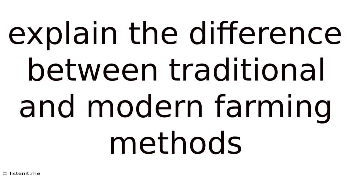 Explain The Difference Between Traditional And Modern Farming Methods