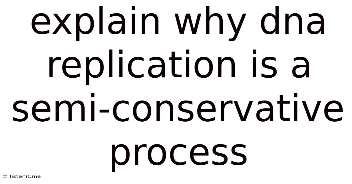Explain Why Dna Replication Is A Semi-conservative Process