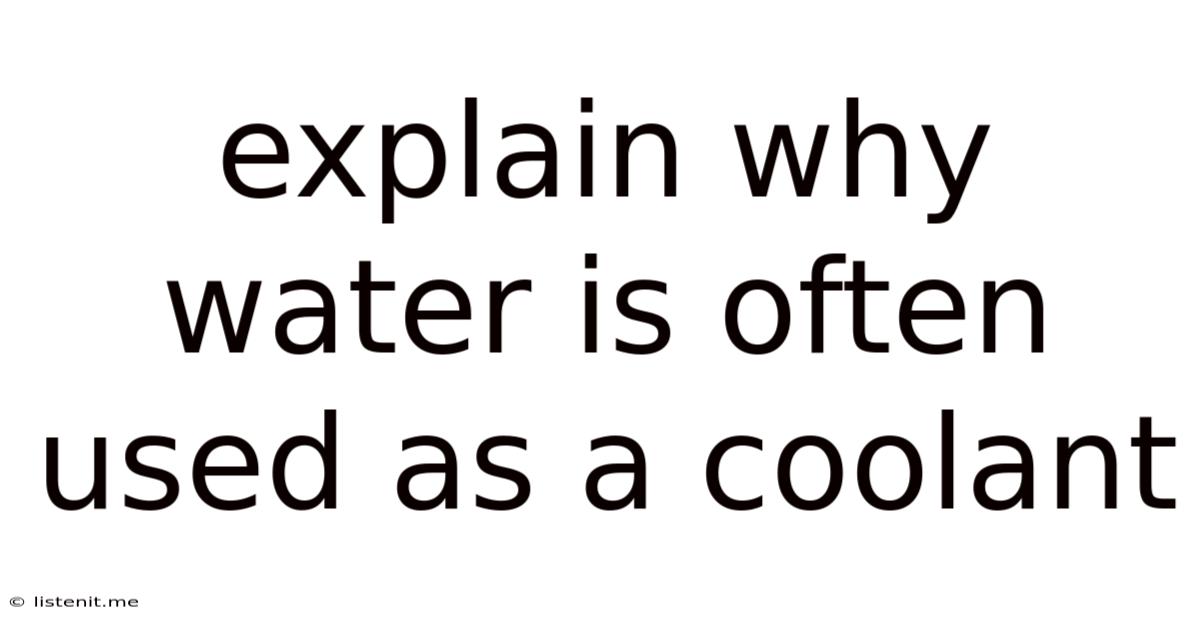 Explain Why Water Is Often Used As A Coolant