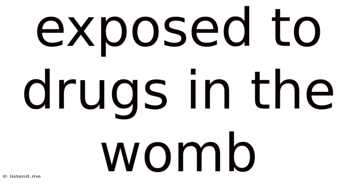 Exposed To Drugs In The Womb