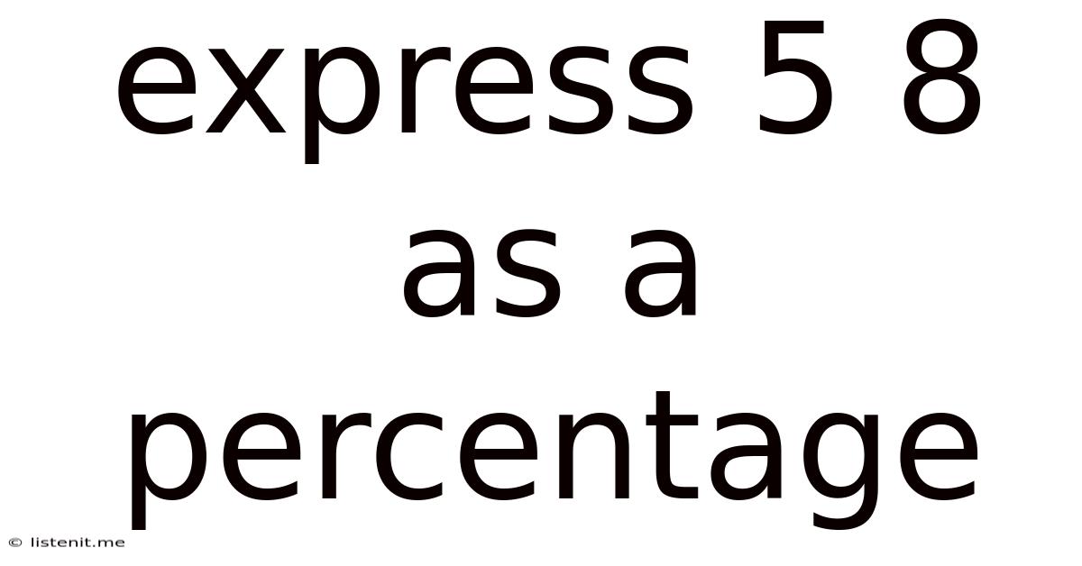 Express 5 8 As A Percentage