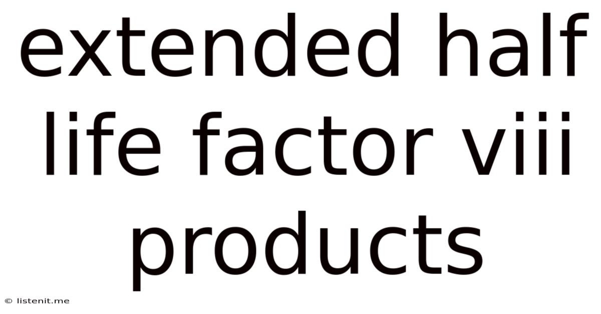 Extended Half Life Factor Viii Products