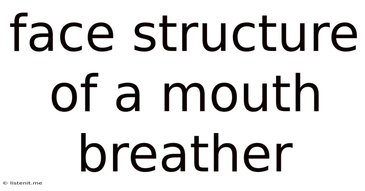 Face Structure Of A Mouth Breather