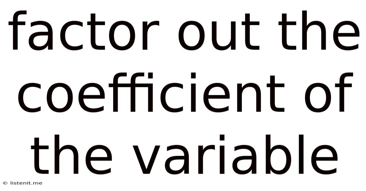 Factor Out The Coefficient Of The Variable