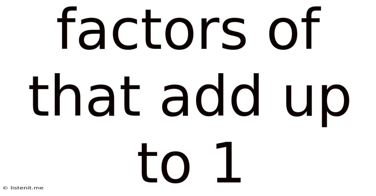 Factors Of That Add Up To 1