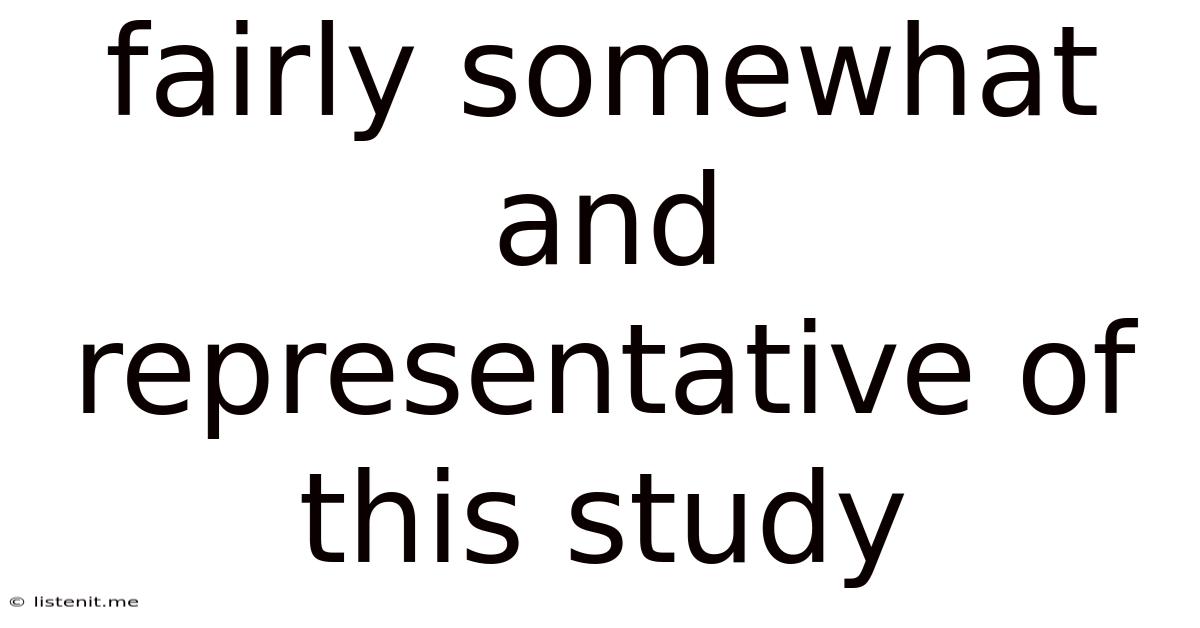 Fairly Somewhat And Representative Of This Study