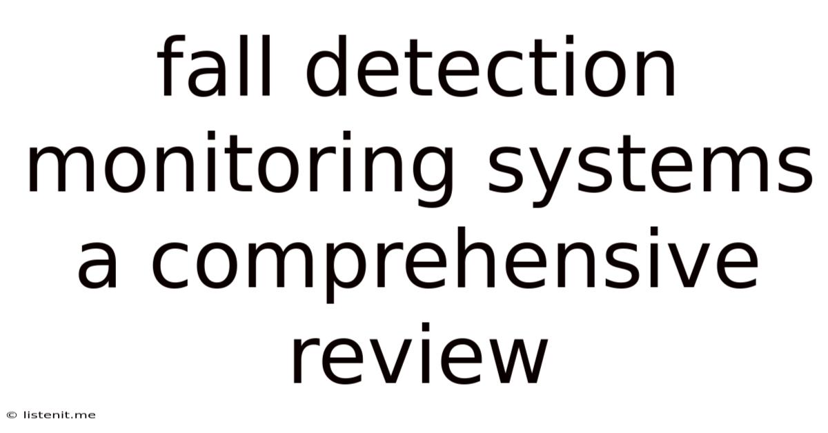 Fall Detection Monitoring Systems A Comprehensive Review