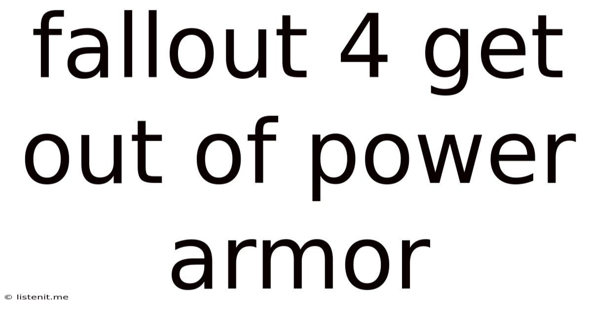 Fallout 4 Get Out Of Power Armor