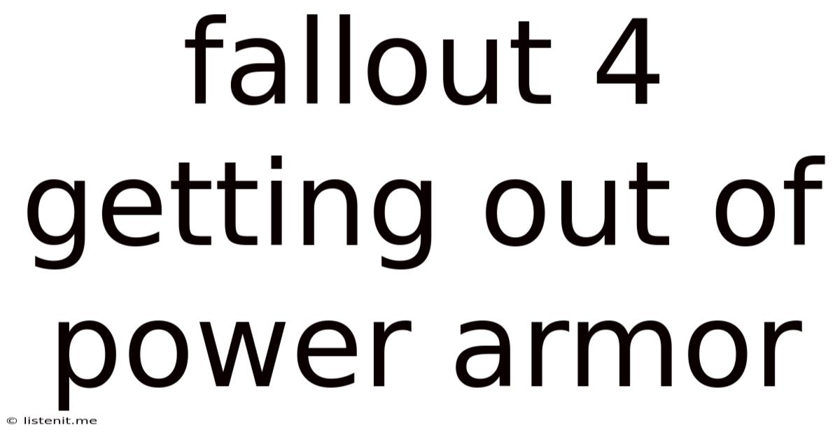 Fallout 4 Getting Out Of Power Armor