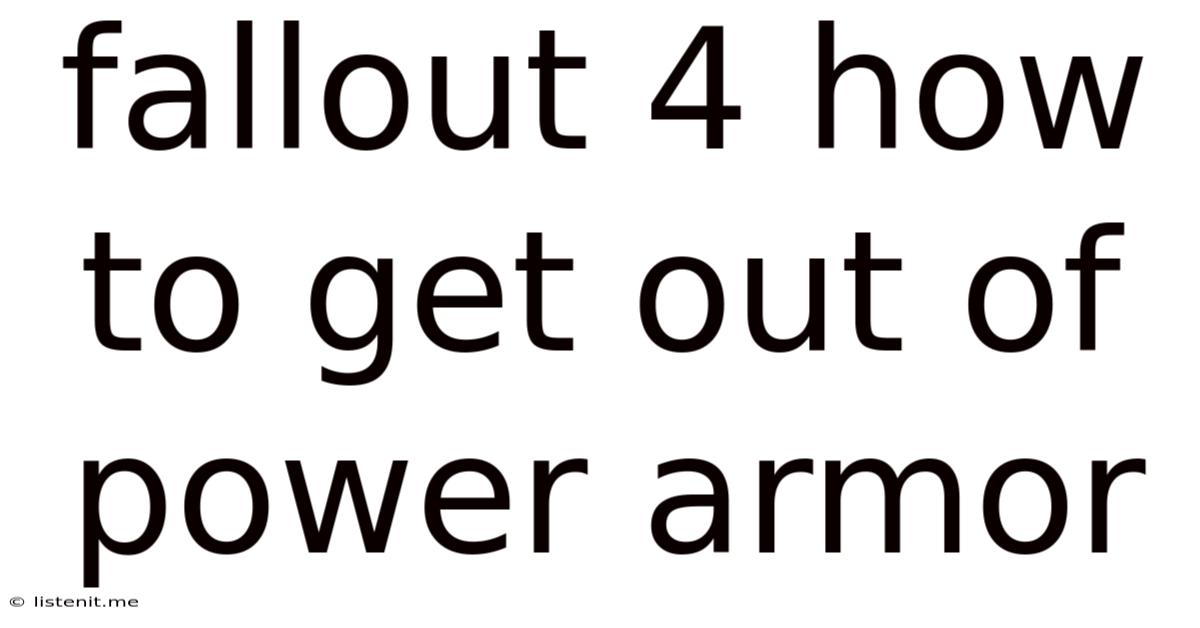 Fallout 4 How To Get Out Of Power Armor