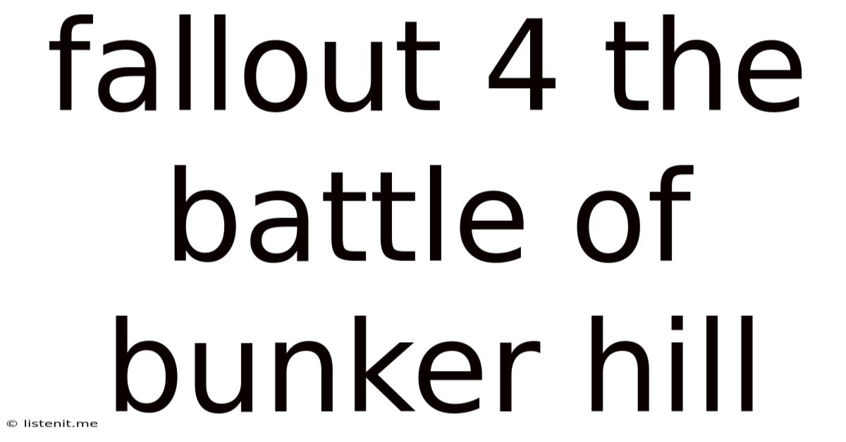 Fallout 4 The Battle Of Bunker Hill