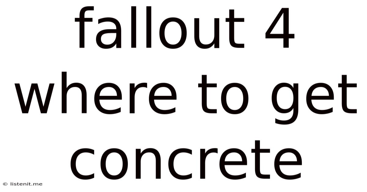 Fallout 4 Where To Get Concrete