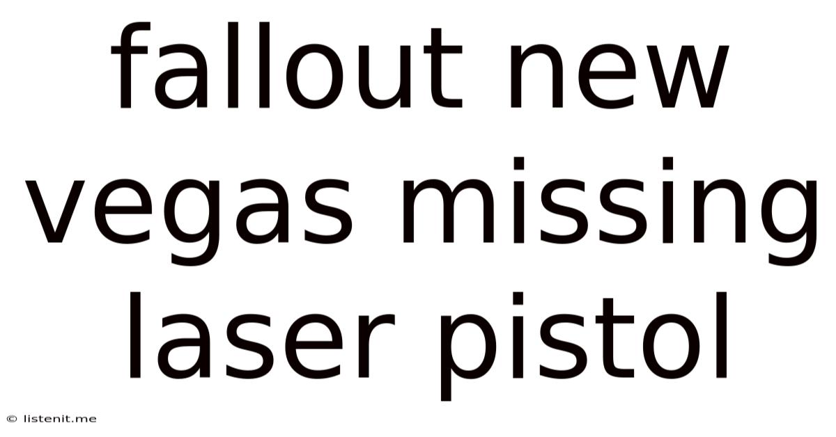 Fallout New Vegas Missing Laser Pistol