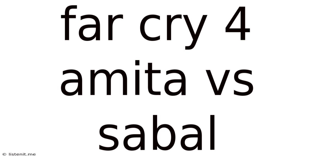 Far Cry 4 Amita Vs Sabal