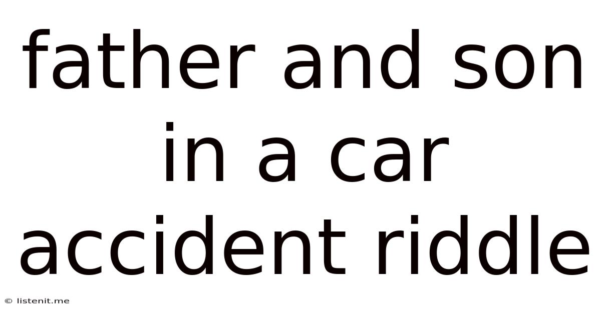Father And Son In A Car Accident Riddle