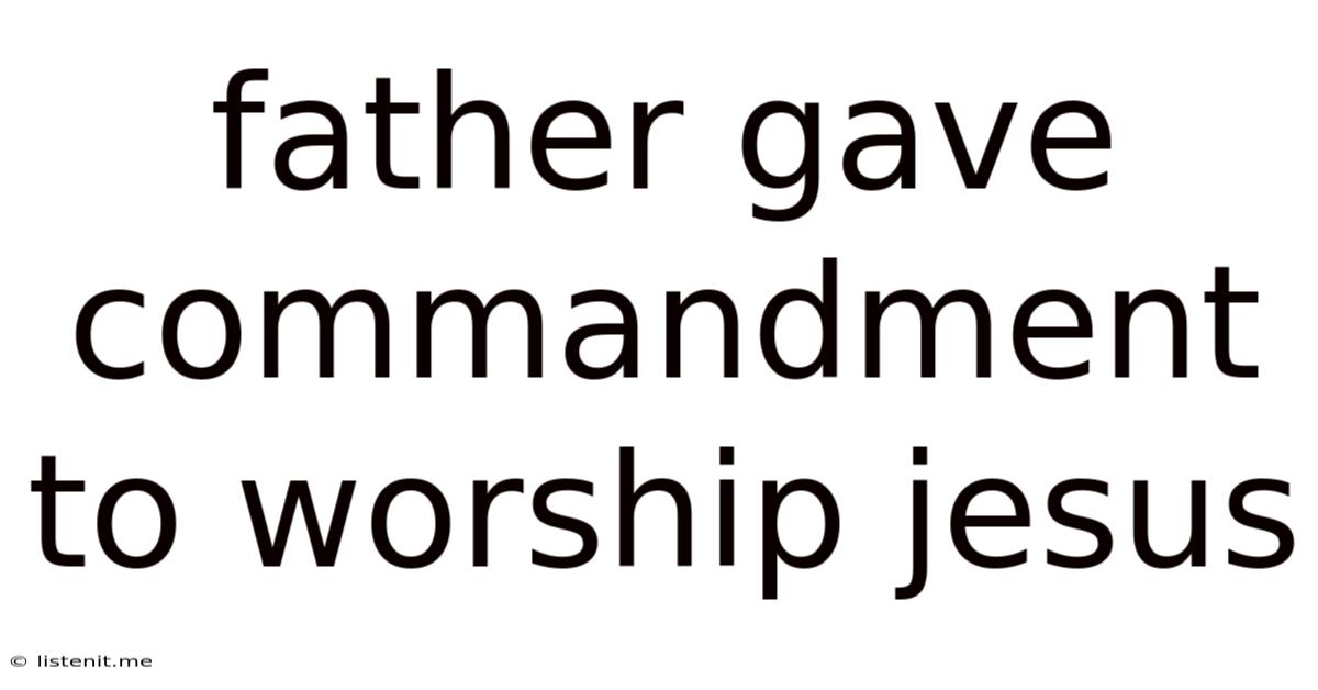 Father Gave Commandment To Worship Jesus