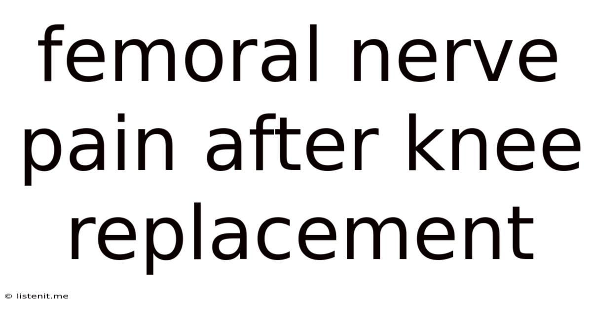 Femoral Nerve Pain After Knee Replacement
