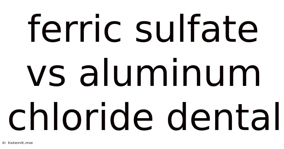 Ferric Sulfate Vs Aluminum Chloride Dental