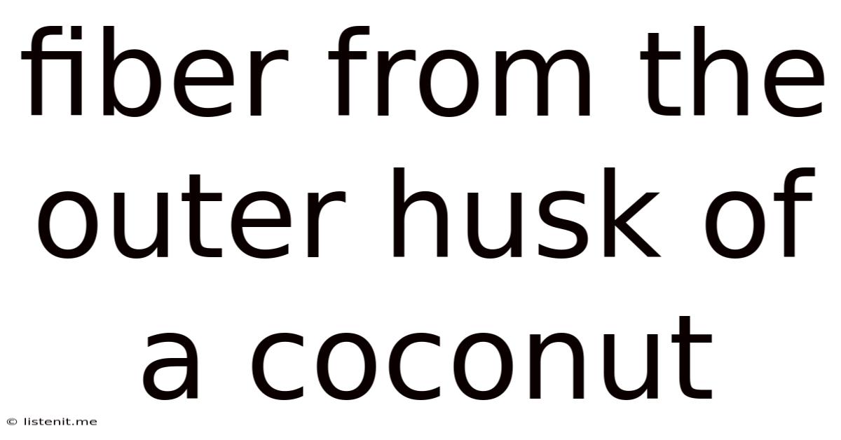 Fiber From The Outer Husk Of A Coconut