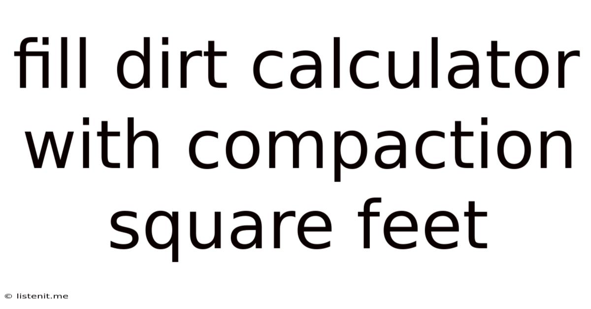 Fill Dirt Calculator With Compaction Square Feet