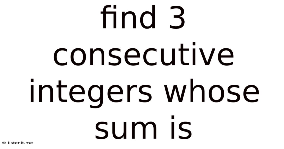 Find 3 Consecutive Integers Whose Sum Is