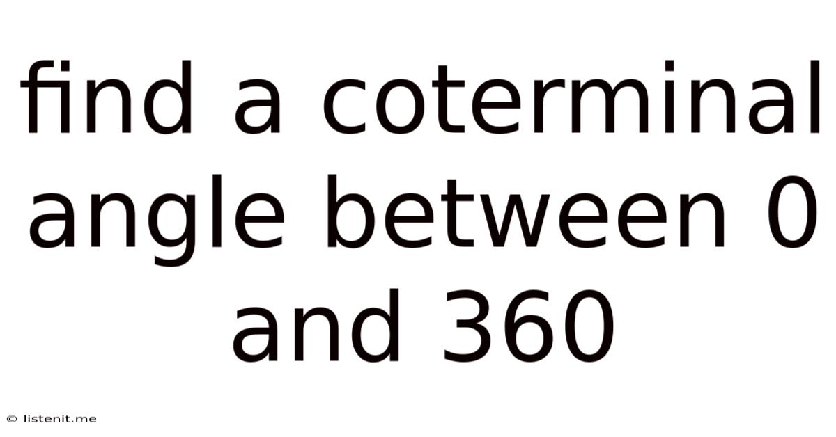Find A Coterminal Angle Between 0 And 360