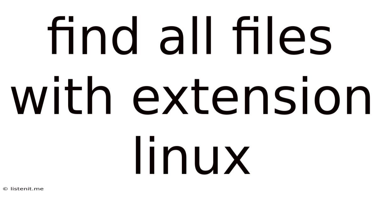 Find All Files With Extension Linux