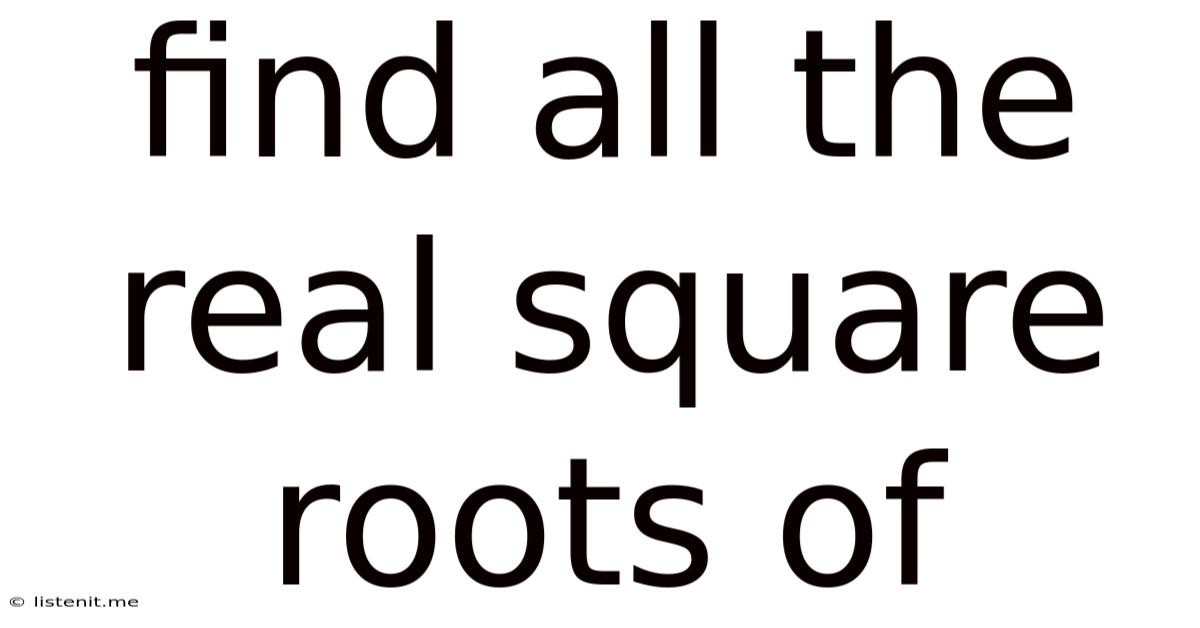 Find All The Real Square Roots Of