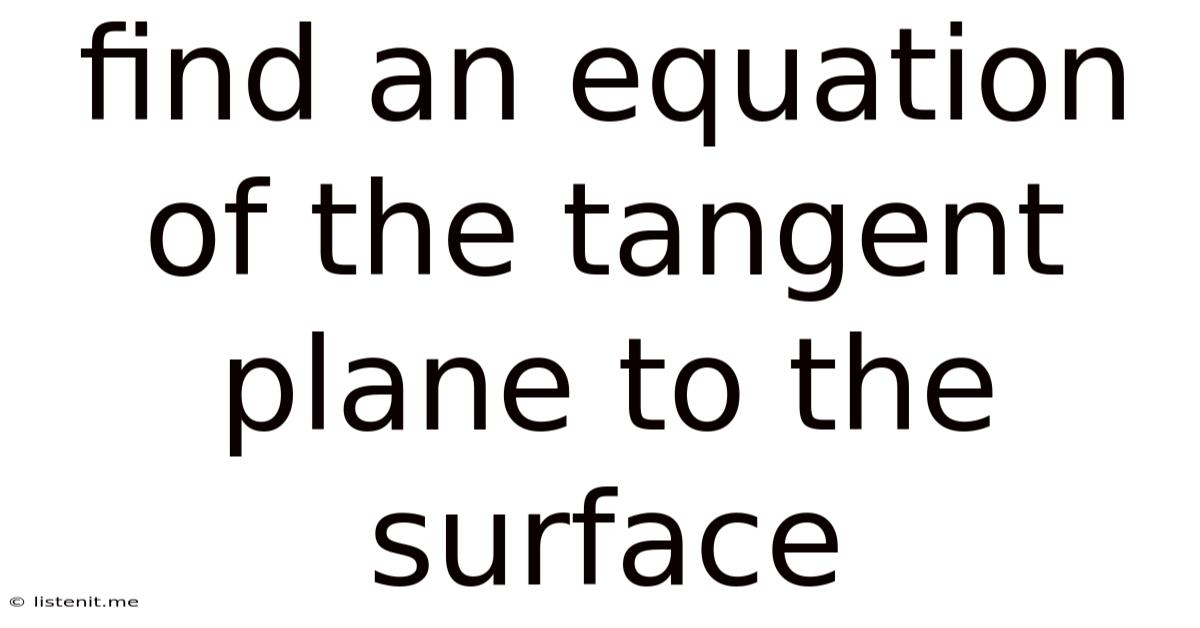 Find An Equation Of The Tangent Plane To The Surface