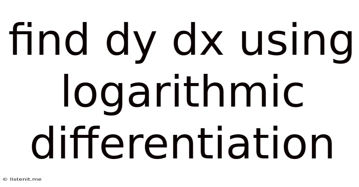 Find Dy Dx Using Logarithmic Differentiation