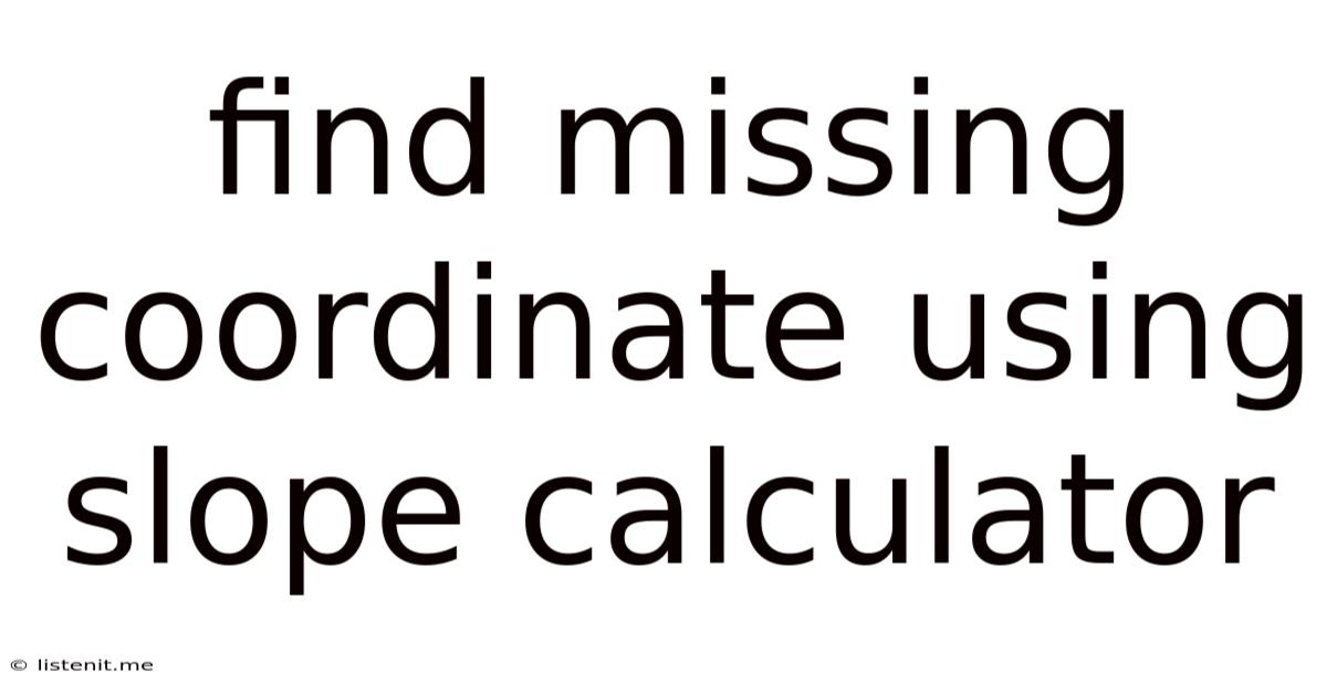 Find Missing Coordinate Using Slope Calculator