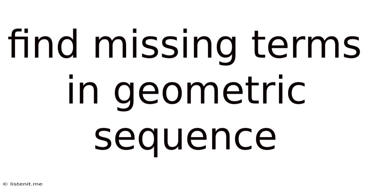 Find Missing Terms In Geometric Sequence
